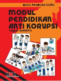 Image of Modul Pendidikan Anti Korupsi Tingkat SMP/MTS : Buku Panduan Guru