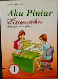 Image of Aku Pintar Matematika 1 (Bilangan dan Aljabar) 1