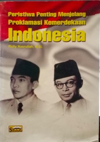 Image of Peristiwa Penting Menjelang Proklamasi Kemerdekaan Indonesia