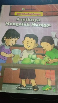 Image of Seri Teknologi Pangan Asyiknya Mengolah Mangga